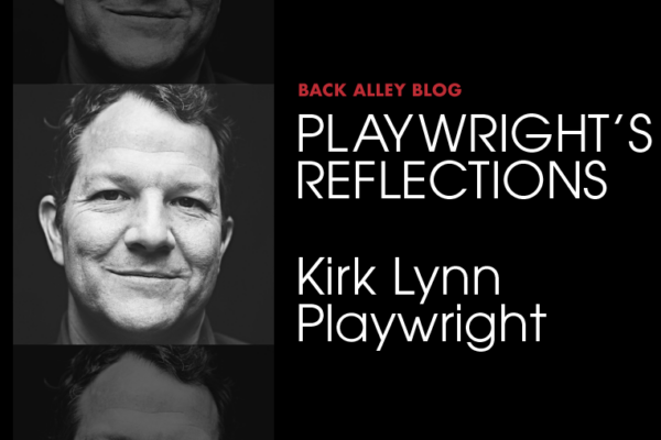 Kirk Lynn: Playwright's Reflections